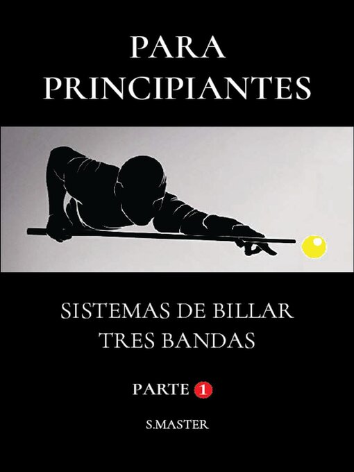 Title details for Para Principiantes--Sistemas De Billar Tres Bandas--Parte 1 by System Master - Available